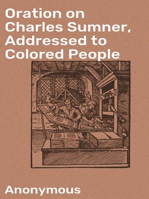 cover image of Oration on Charles Sumner, Addressed to Colored People